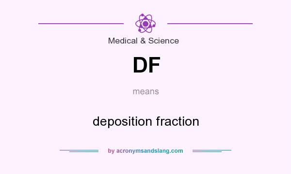 What does DF mean? It stands for deposition fraction