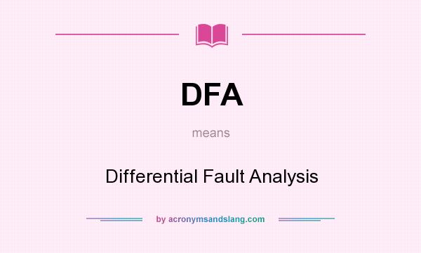 What does DFA mean? It stands for Differential Fault Analysis