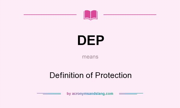 What does DEP mean? It stands for Definition of Protection