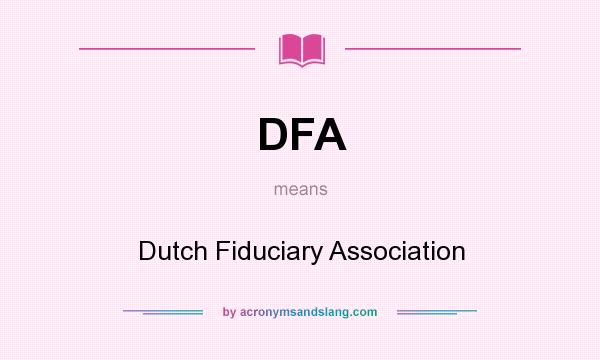 What does DFA mean? It stands for Dutch Fiduciary Association