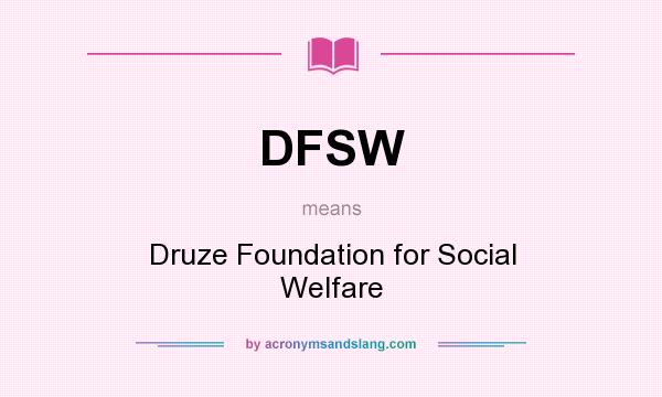 What does DFSW mean? It stands for Druze Foundation for Social Welfare