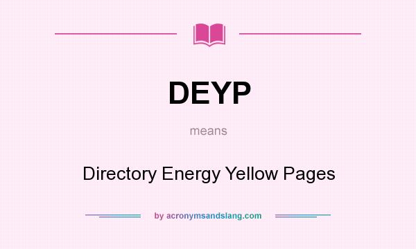 What does DEYP mean? It stands for Directory Energy Yellow Pages