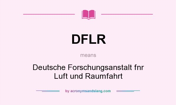 What does DFLR mean? It stands for Deutsche Forschungsanstalt fnr Luft und Raumfahrt