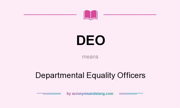 What does DEO mean? It stands for Departmental Equality Officers