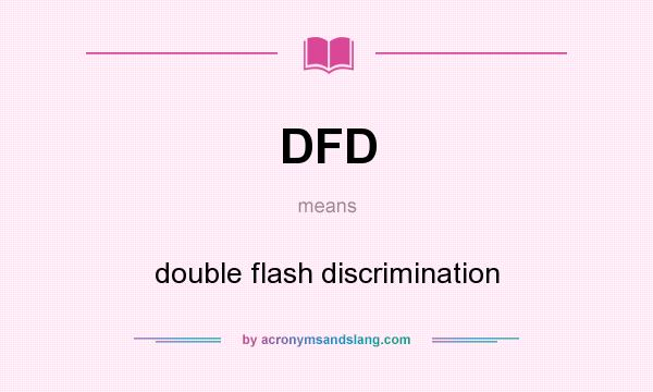 What does DFD mean? It stands for double flash discrimination