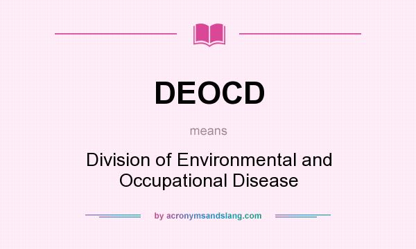 What does DEOCD mean? It stands for Division of Environmental and Occupational Disease