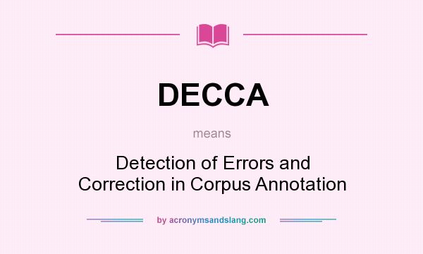 What does DECCA mean? It stands for Detection of Errors and Correction in Corpus Annotation
