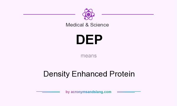 What does DEP mean? It stands for Density Enhanced Protein