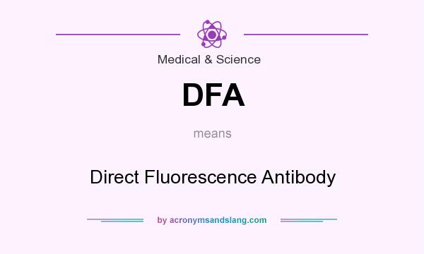 What does DFA mean? It stands for Direct Fluorescence Antibody