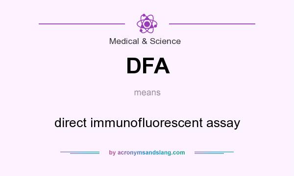 What does DFA mean? It stands for direct immunofluorescent assay