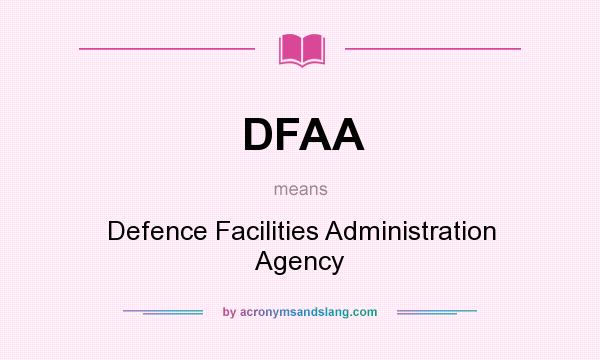 What does DFAA mean? It stands for Defence Facilities Administration Agency