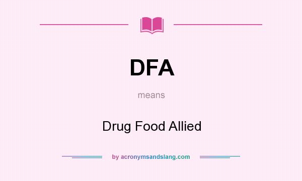 What does DFA mean? It stands for Drug Food Allied