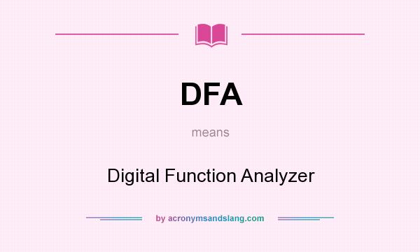 What does DFA mean? It stands for Digital Function Analyzer