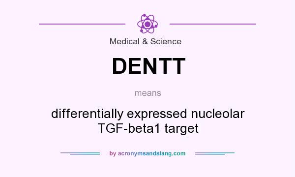 What does DENTT mean? It stands for differentially expressed nucleolar TGF-beta1 target