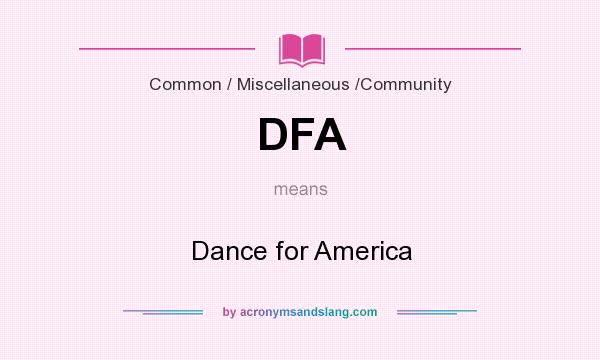 What does DFA mean? It stands for Dance for America