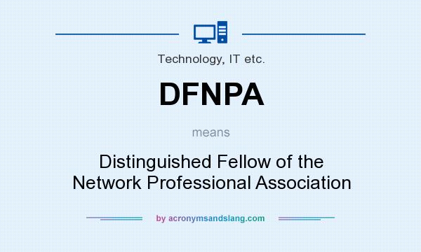 What does DFNPA mean? It stands for Distinguished Fellow of the Network Professional Association