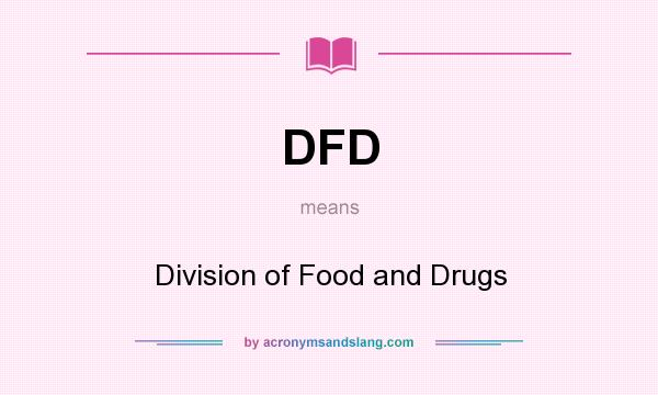 What does DFD mean? It stands for Division of Food and Drugs