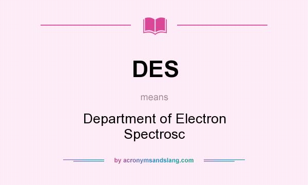 What does DES mean? It stands for Department of Electron Spectrosc