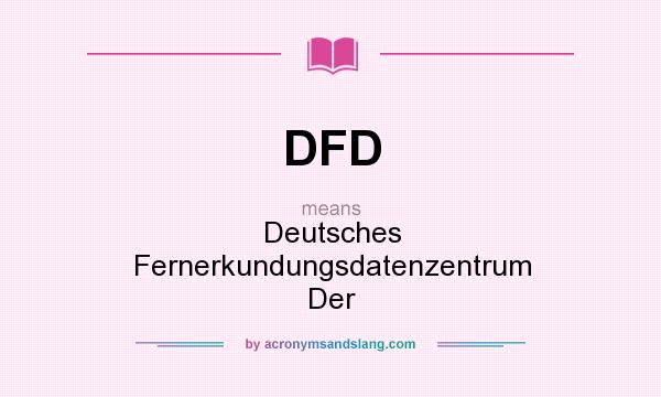 What does DFD mean? It stands for Deutsches Fernerkundungsdatenzentrum Der