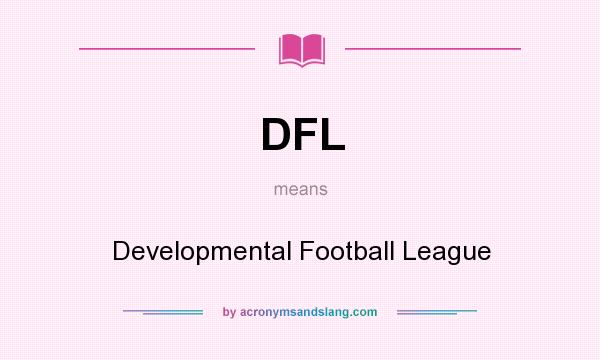 What does DFL mean? It stands for Developmental Football League