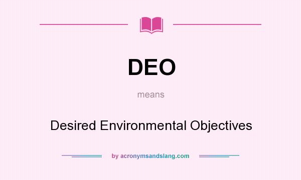 What does DEO mean? It stands for Desired Environmental Objectives
