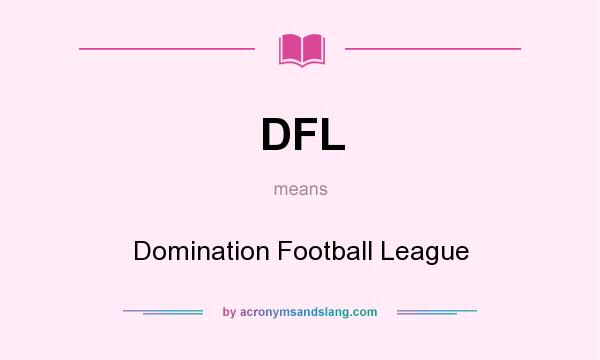What does DFL mean? It stands for Domination Football League