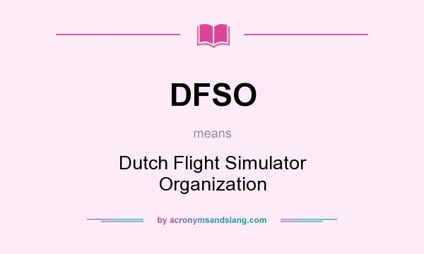 What does DFSO mean? It stands for Dutch Flight Simulator Organization