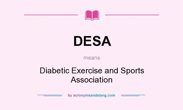 What does DESA mean? It stands for Diabetic Exercise and Sports Association