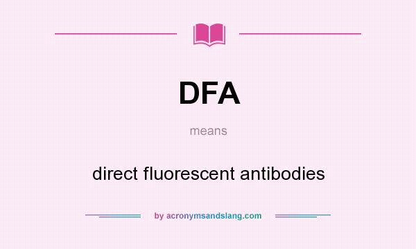 What does DFA mean? It stands for direct fluorescent antibodies