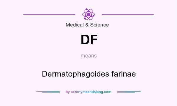 What does DF mean? It stands for Dermatophagoides farinae