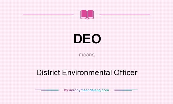 What does DEO mean? It stands for District Environmental Officer