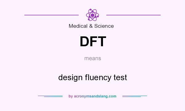 DFT Design Fluency Test In Medical Science By AcronymsAndSlang