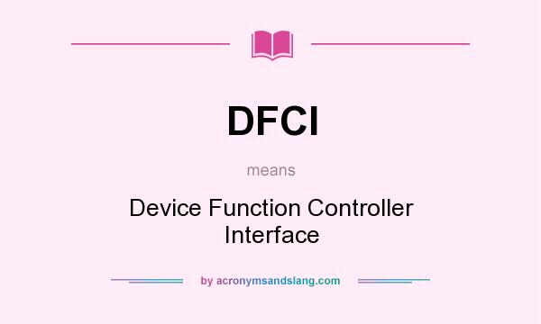 What does DFCI mean? It stands for Device Function Controller Interface
