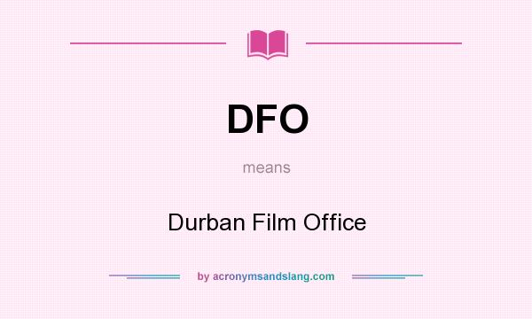 What does DFO mean? It stands for Durban Film Office