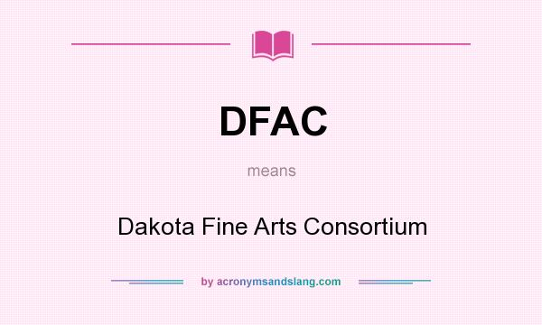 What does DFAC mean? It stands for Dakota Fine Arts Consortium