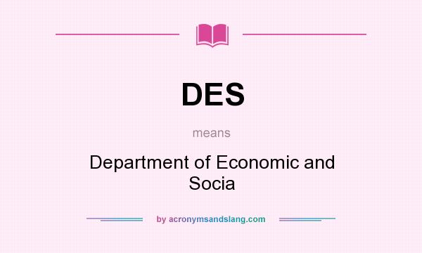 What does DES mean? It stands for Department of Economic and Socia