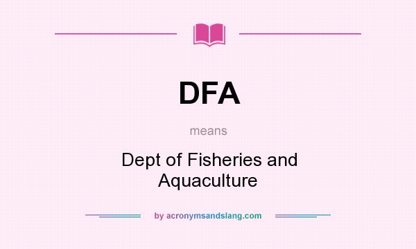 What does DFA mean? It stands for Dept of Fisheries and Aquaculture