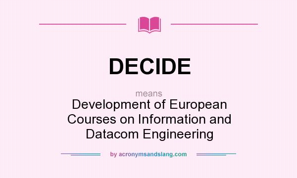 What does DECIDE mean? It stands for Development of European Courses on Information and Datacom Engineering