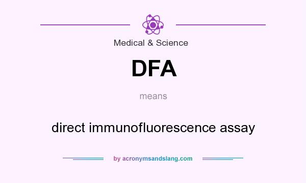 What does DFA mean? It stands for direct immunofluorescence assay