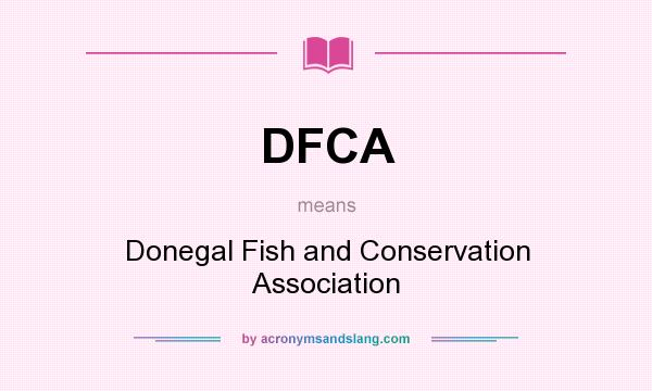 What does DFCA mean? It stands for Donegal Fish and Conservation Association