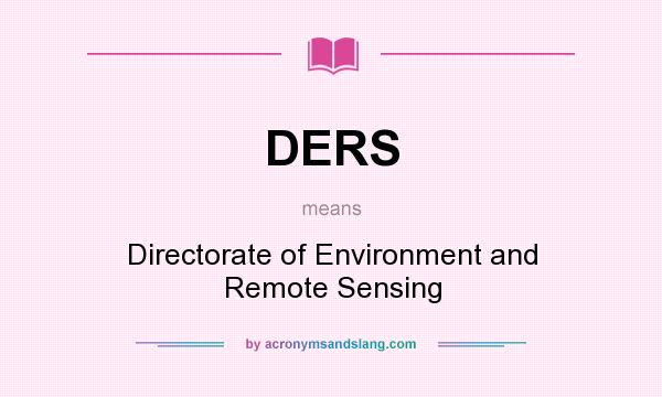 What does DERS mean? It stands for Directorate of Environment and Remote Sensing
