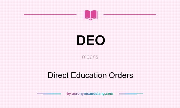 What does DEO mean? It stands for Direct Education Orders