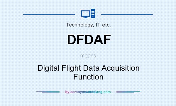 What does DFDAF mean? It stands for Digital Flight Data Acquisition Function