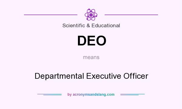 What does DEO mean? It stands for Departmental Executive Officer