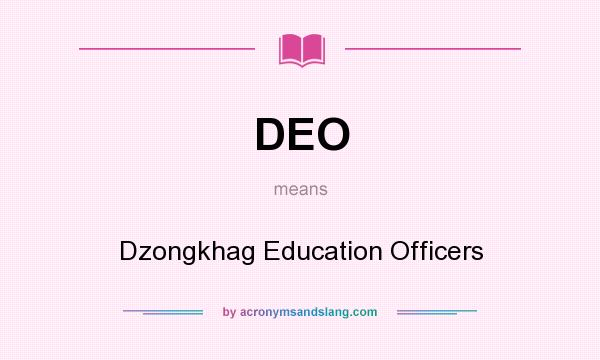 What does DEO mean? It stands for Dzongkhag Education Officers