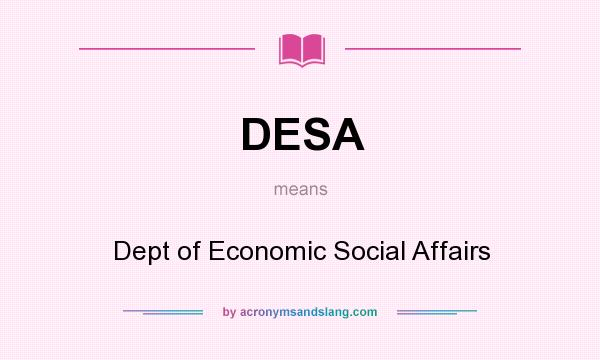 What does DESA mean? It stands for Dept of Economic Social Affairs