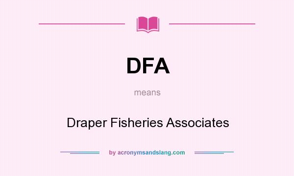 What does DFA mean? It stands for Draper Fisheries Associates
