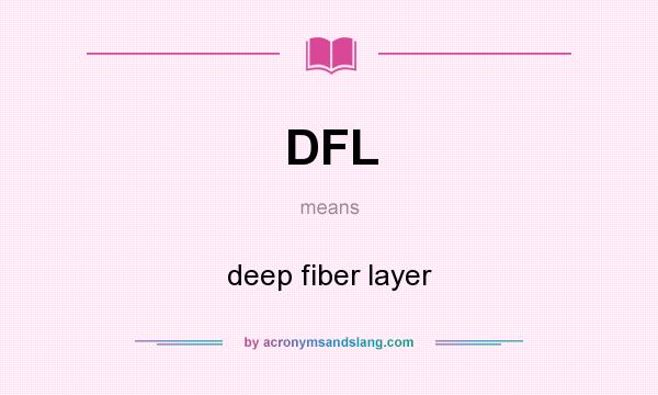 What does DFL mean? It stands for deep fiber layer