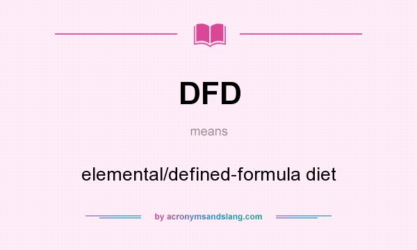 What does DFD mean? It stands for elemental/defined-formula diet