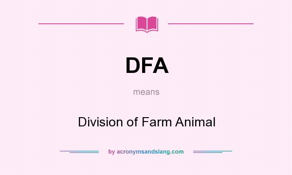 What does DFA mean? It stands for Division of Farm Animal